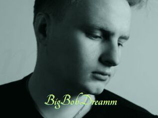 BigBobDreamm
