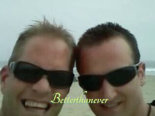 Betterthanever