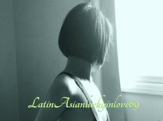 LatinAsianluckyinlove69