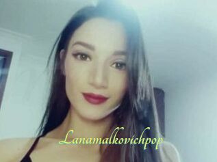 Lanamalkovichpop