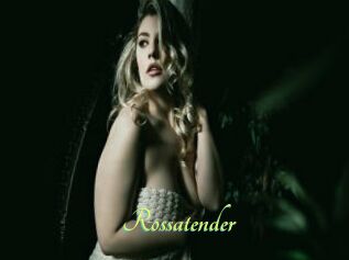 Rossatender