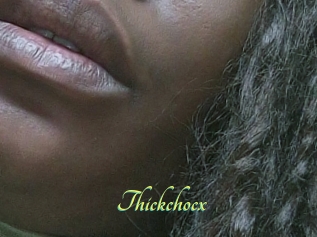 Thickchocx
